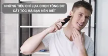 Những ti&ecirc;u ch&iacute; chọn mua t&ocirc;ng đơ cắt t&oacute;c bạn n&ecirc;n biết