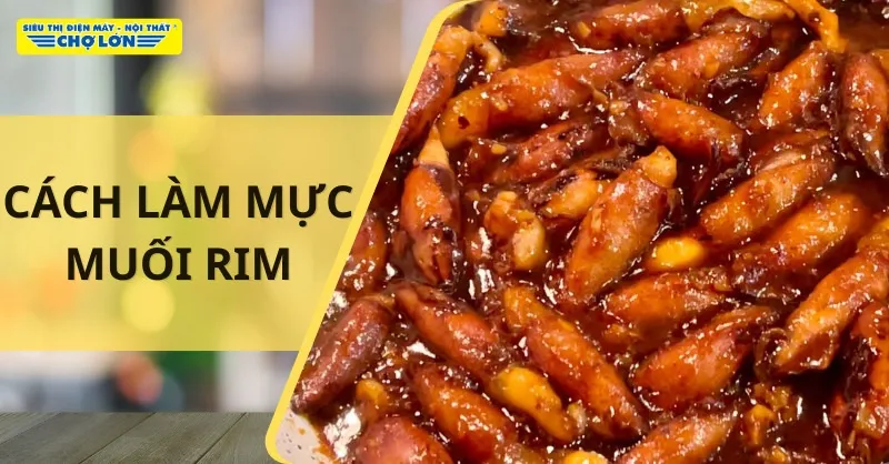 3 Cách làm mực muối rim đậm đà, hấp dẫn ngay tại nhà
