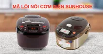 M&atilde; lỗi nồi cơm điện Sunhouse: E1, E2, E3, E4, E8, F3