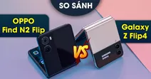 So s&aacute;nh OPPO Find N2 Flip v&agrave; Samsung Galaxy Z Flip4 - C&oacute; g&igrave; kh&aacute;c biệt?
