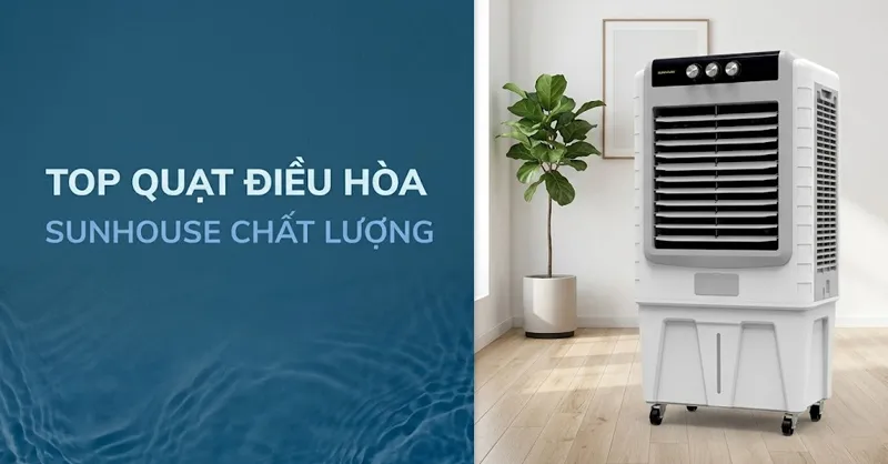 Top 5 quạt điều hòa Sunhouse chất lượng cho gia đình