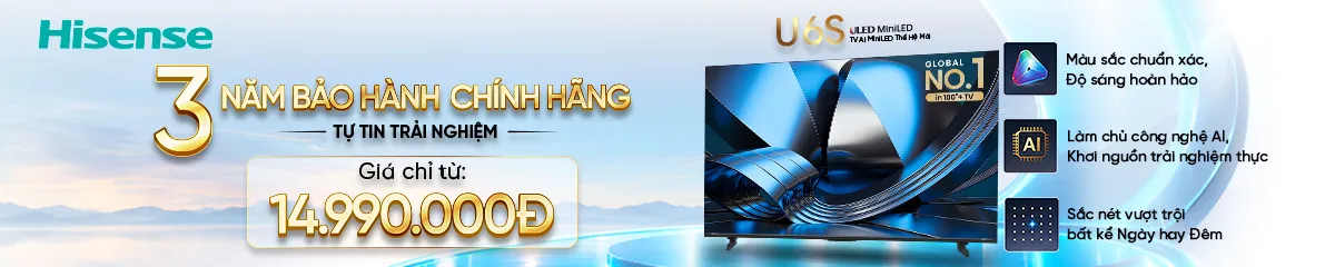 HISENSE - 3 năm bảo hành chính hãng, tự tin trải nghiệm